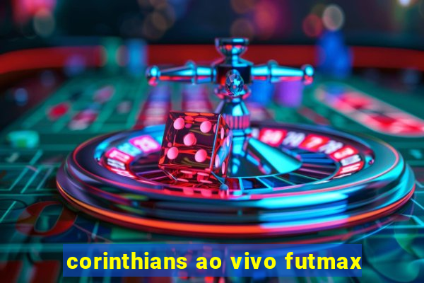 corinthians ao vivo futmax